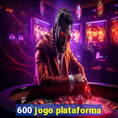 600 jogo plataforma